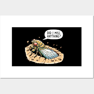 Cicada Did I Miss Anything? Funny Cicada Summer Posters and Art